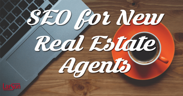 SEO for new real estate agents